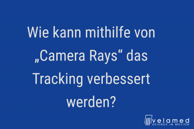 Wie kann mit Camera Rays das Trecking verbessert werden
